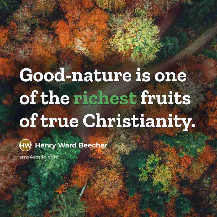 “Good-nature is one of the richest fruits of true Christianity.…” quote by Henry Ward Beecher