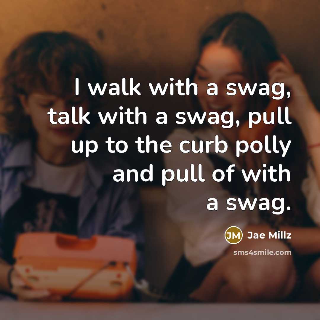 “I walk with a swag, talk with a swag, pull…” quote by Jae Millz