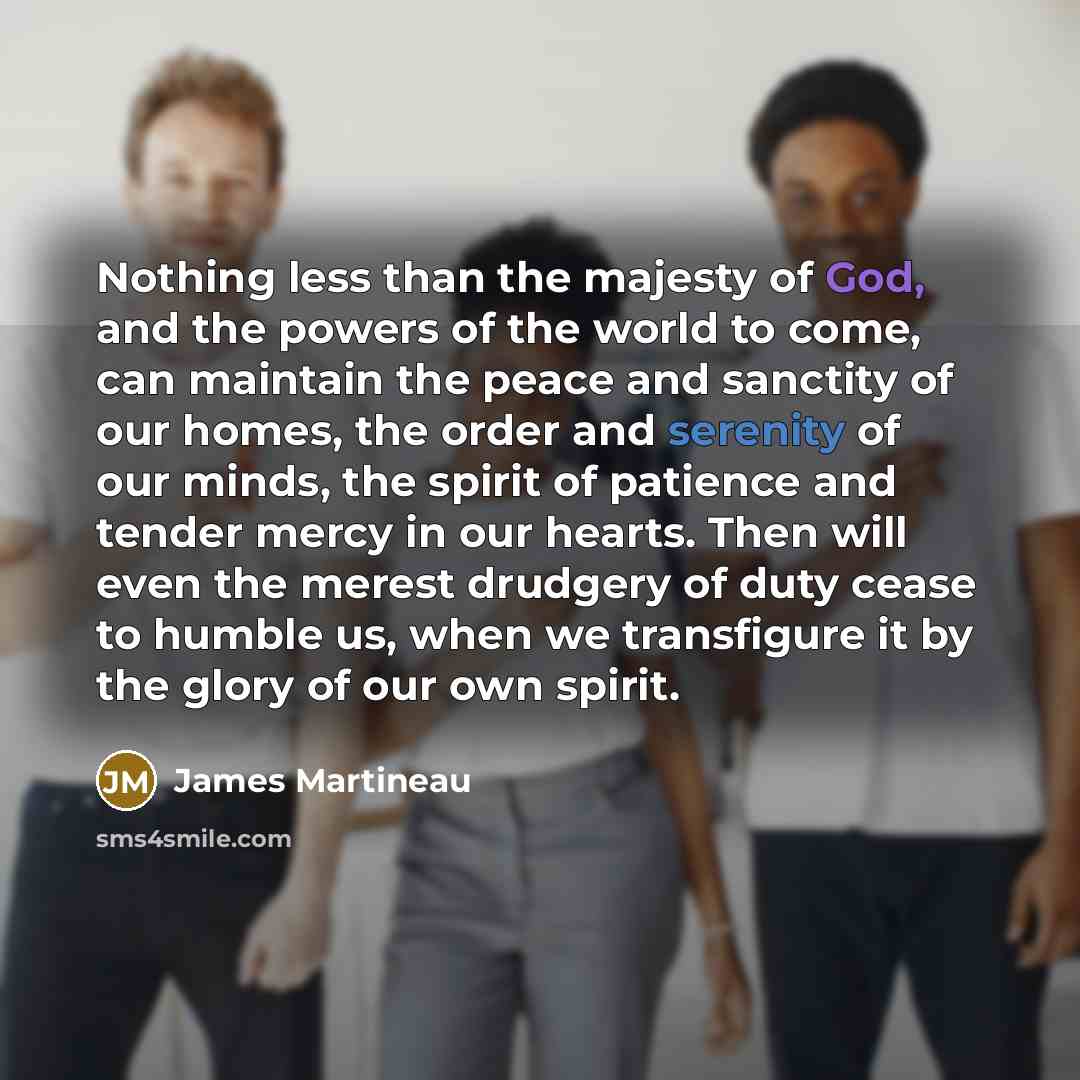 “Nothing less than the majesty of God, and the powers…” quote by James Martineau