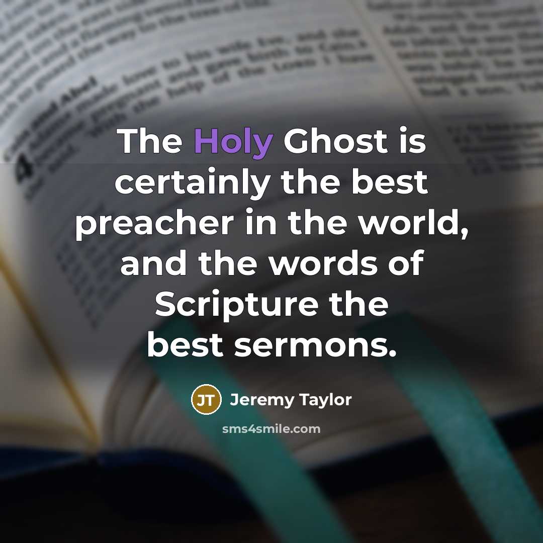 “The Holy Ghost is certainly the best preacher in the…” quote by Jeremy Taylor