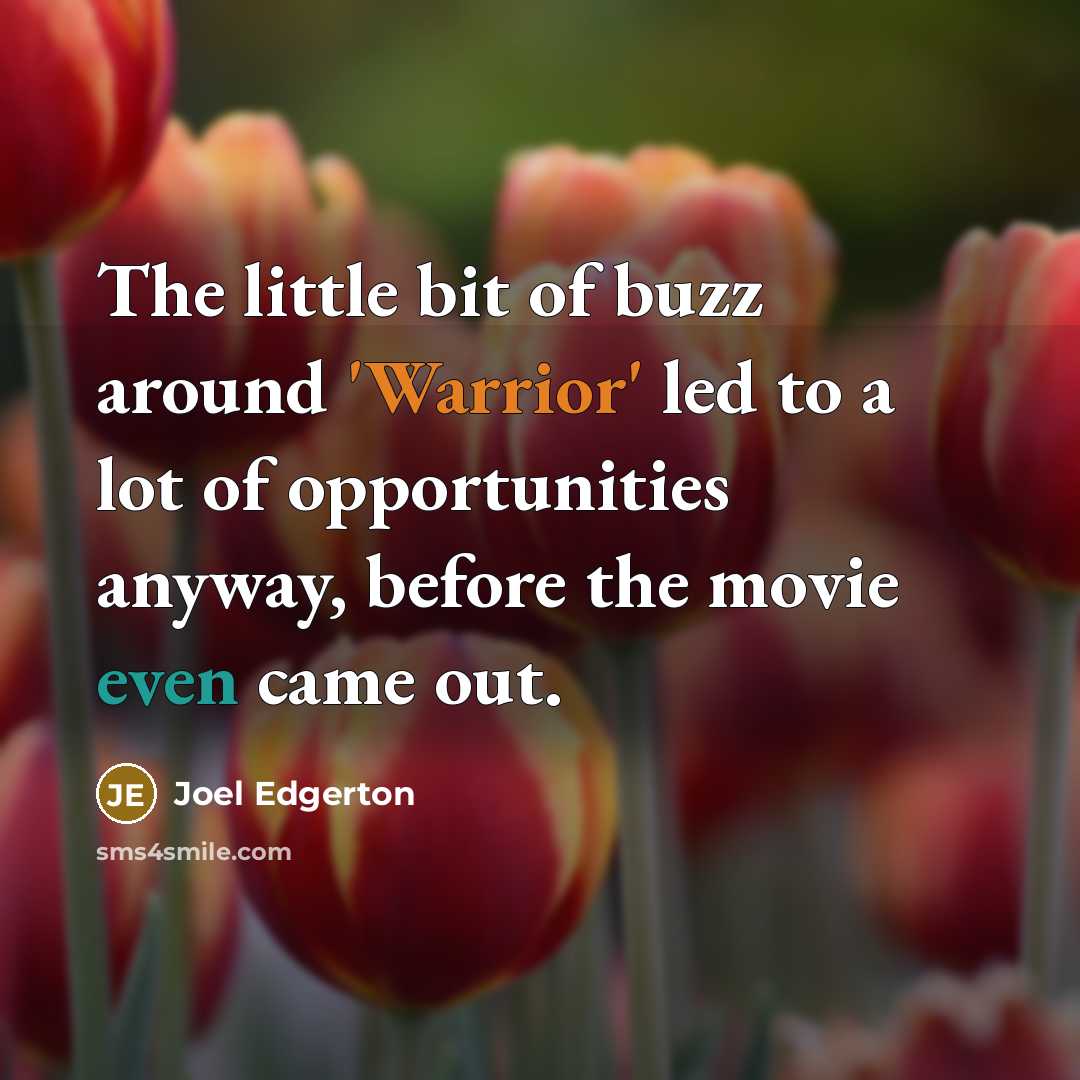 “The little bit of buzz around 'Warrior' led to a…” quote by Joel Edgerton