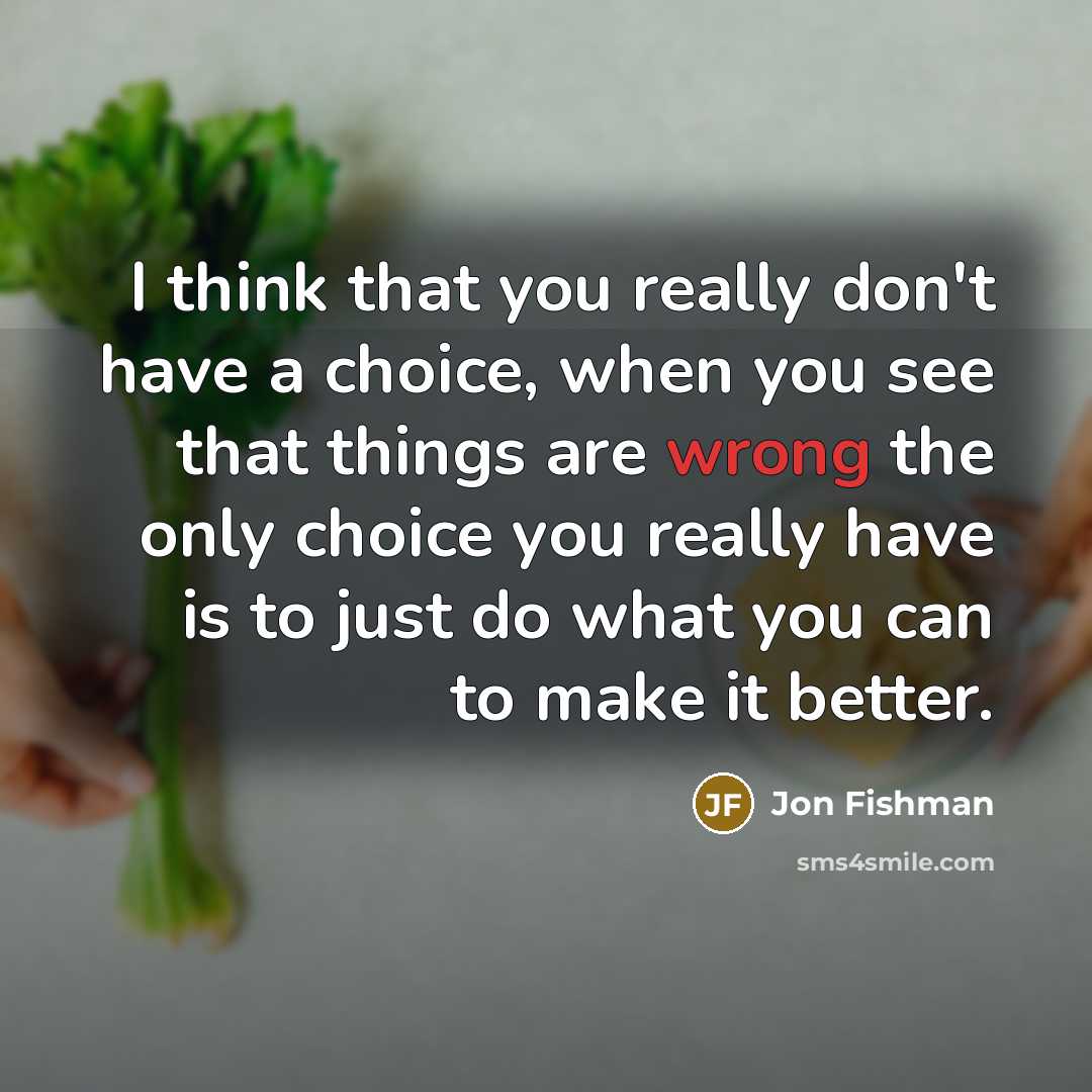 “I think that you really don't have a choice, when…” quote by Jon Fishman