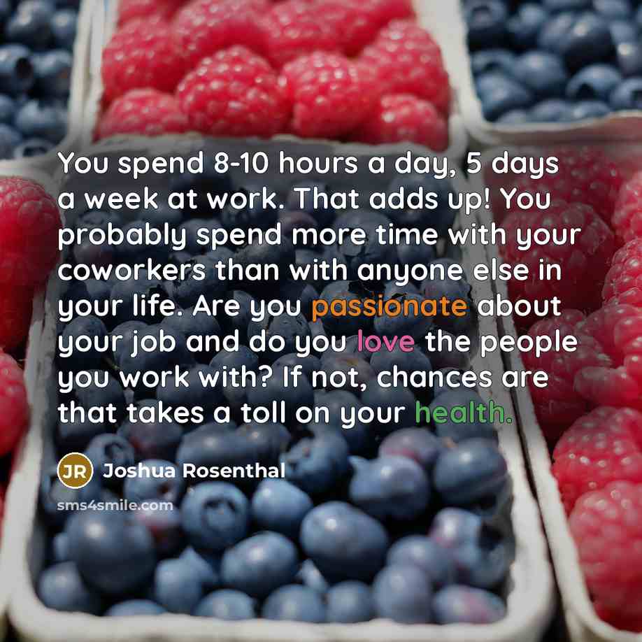 “You spend 8-10 hours a day, 5 days a week…” quote by Joshua Rosenthal