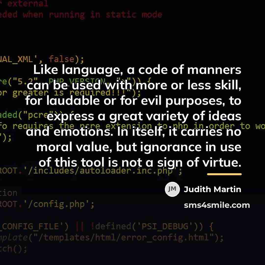 “Like language, a code of manners can be used with…” quote by Judith Martin