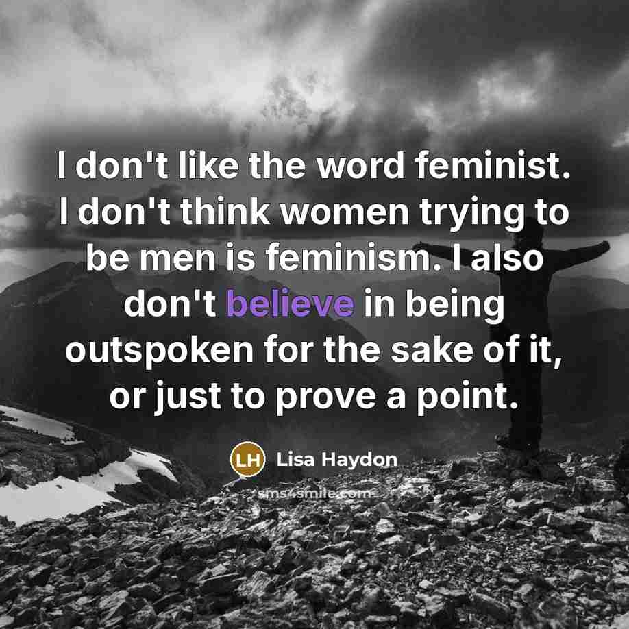 “I don't like the word feminist. I don't think women…” quote by Lisa Haydon