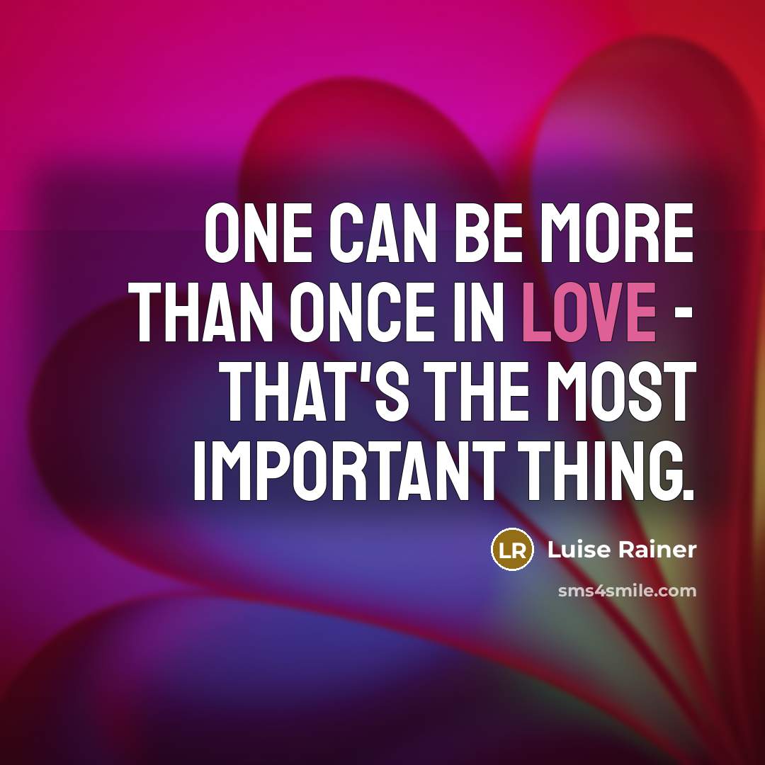 “One can be more than once in love - that's…” quote by Luise Rainer