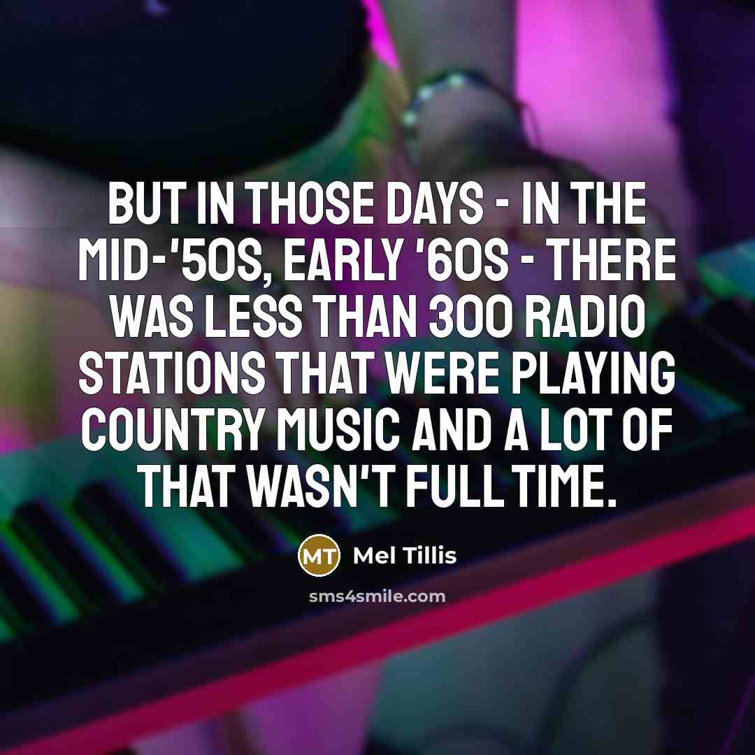 “But in those days - in the mid-'50s, early '60s…” quote by Mel Tillis
