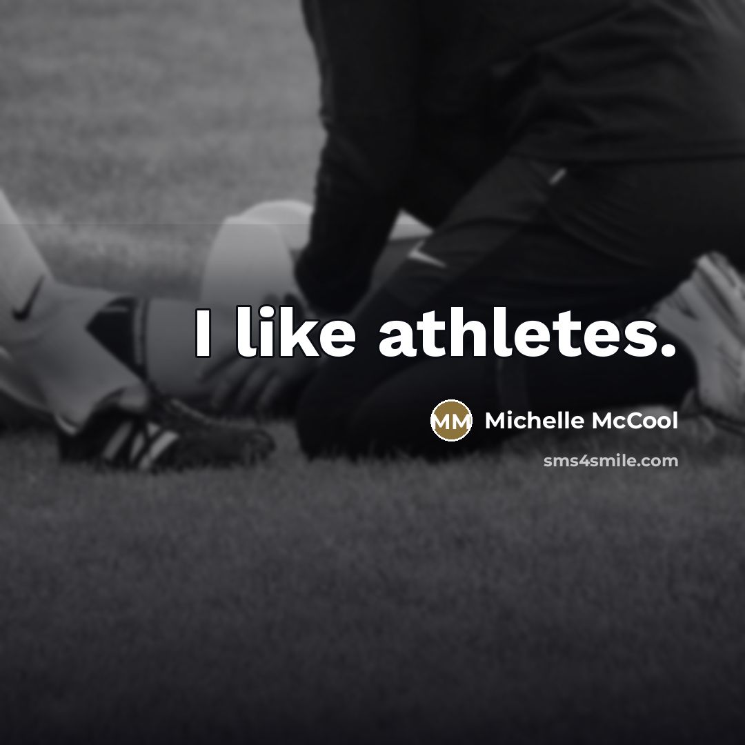 “I like athletes.…” quote by Michelle McCool