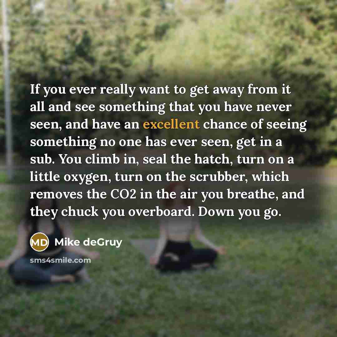 “If you ever really want to get away from it…” quote by Mike deGruy
