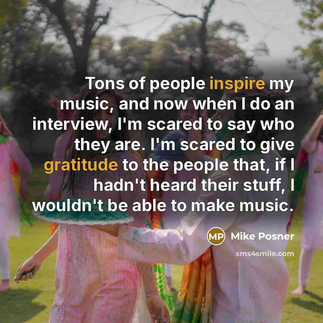 “Tons of people inspire my music, and now when I…” quote by Mike Posner