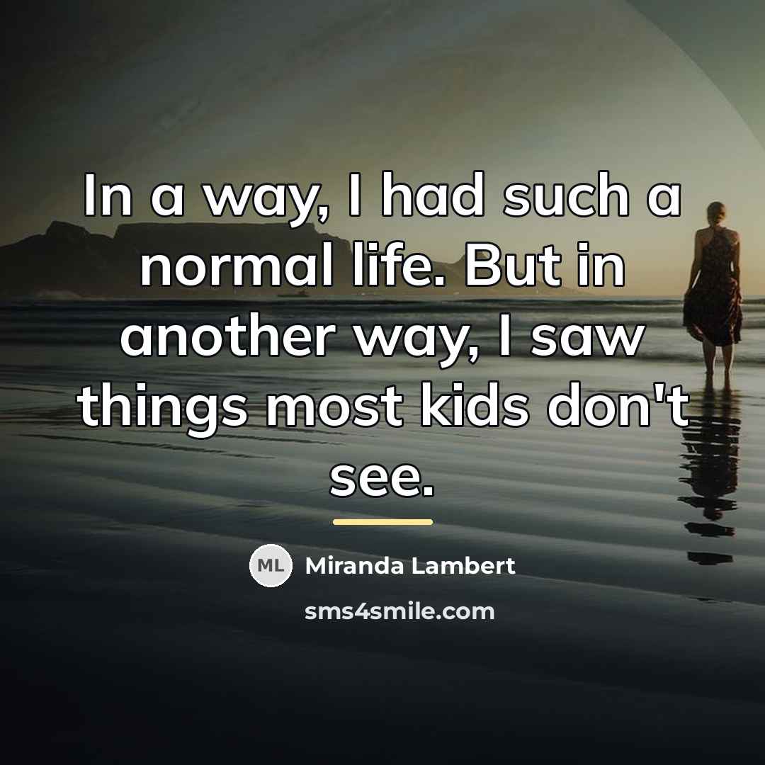 “In a way, I had such a normal life. But…” quote by Miranda Lambert