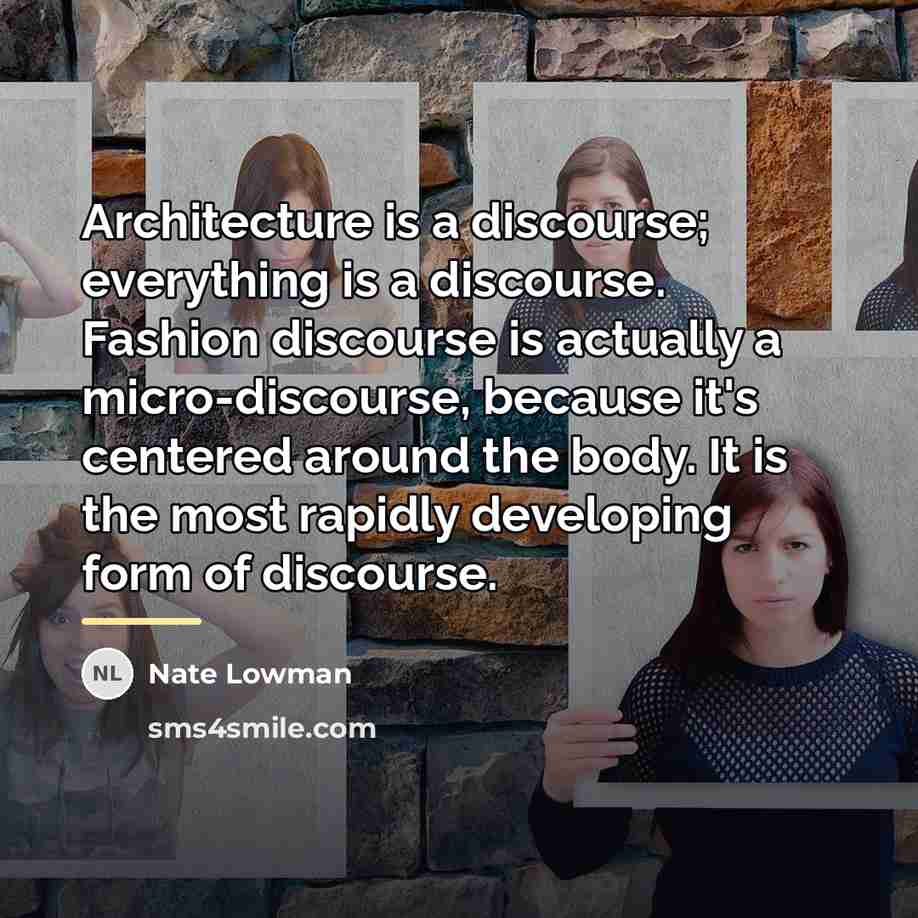 “Architecture is a discourse; everything is a discourse. Fashion discourse…” quote by Nate Lowman