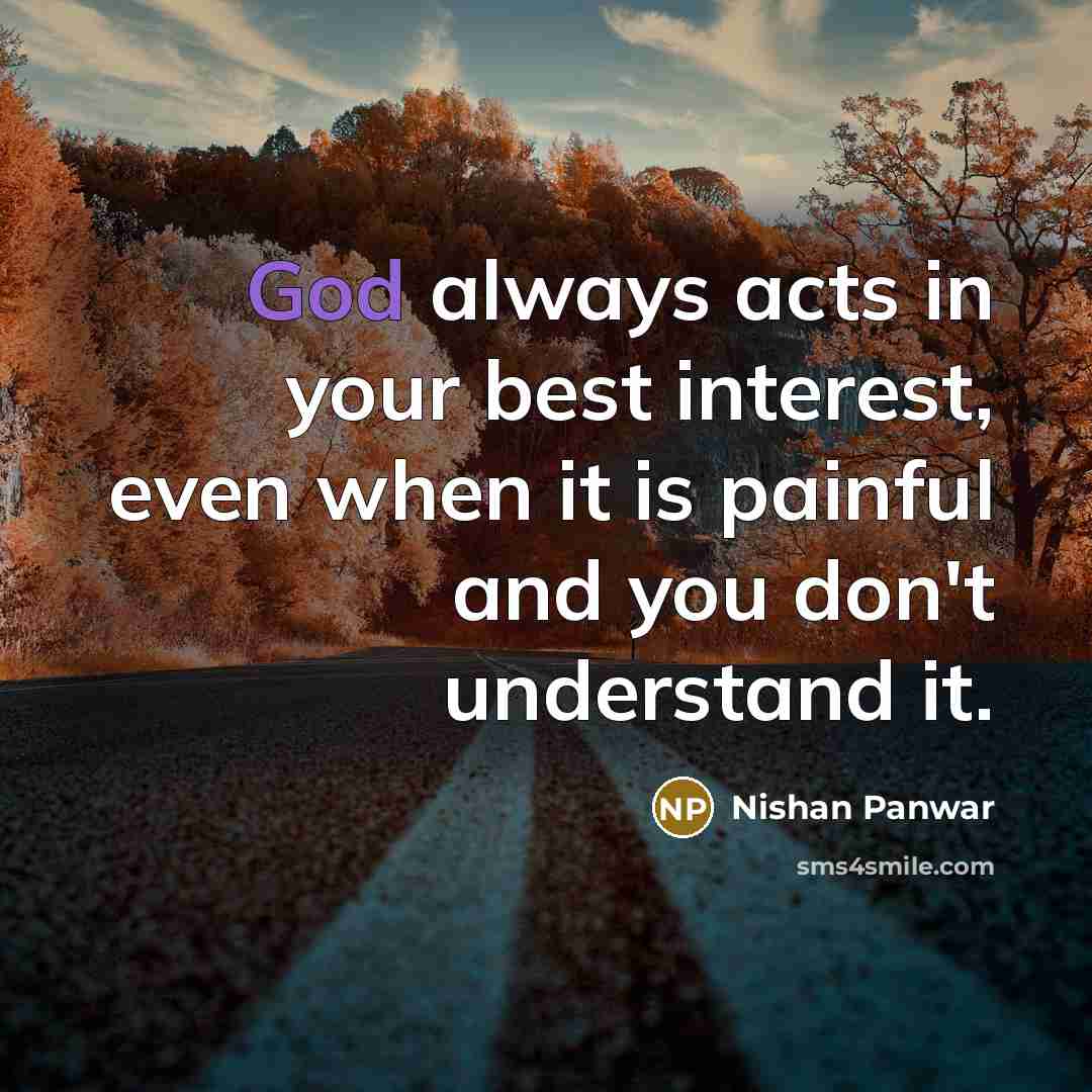 “God always acts in your best interest, even when it…” quote by Nishan Panwar