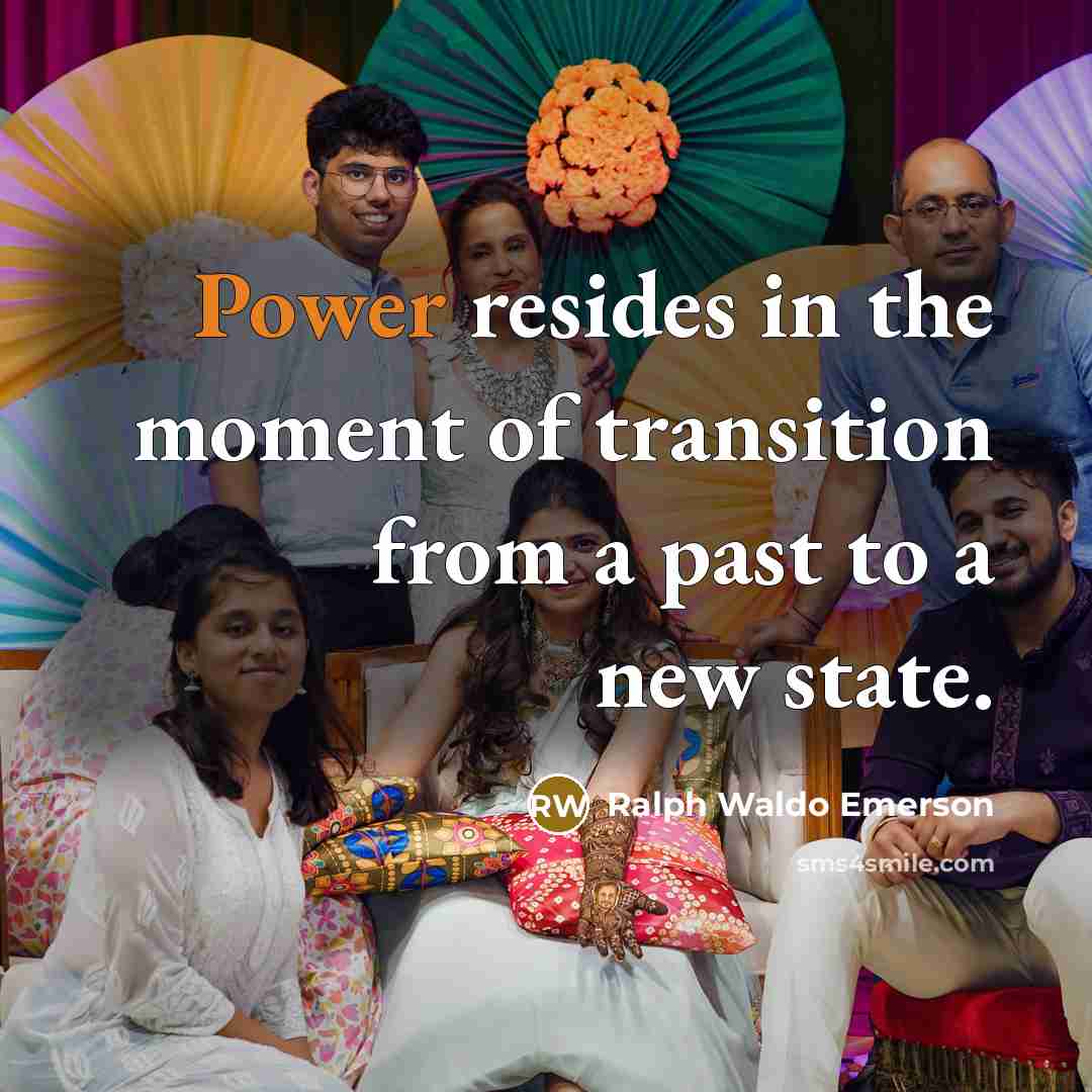 “Power resides in the moment of transition from a past…” quote by Ralph Waldo Emerson