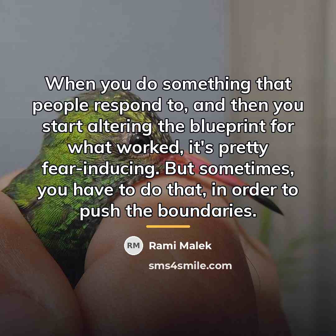 “When you do something that people respond to, and then…” quote by Rami Malek