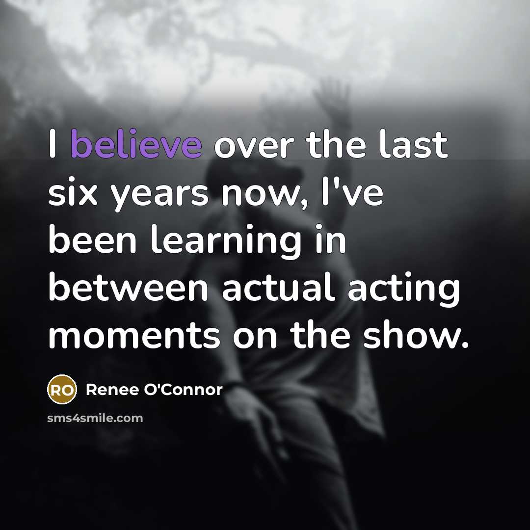 “I believe over the last six years now, I've been…” quote by Renee O'Connor