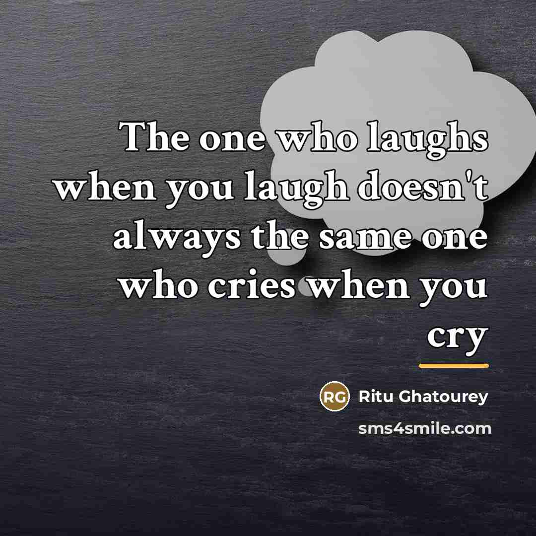 “The one who laughs when you laugh doesn't always the…” quote by Ritu Ghatourey