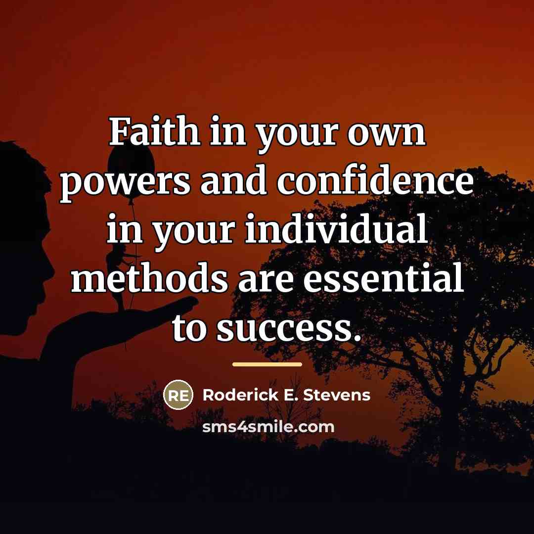 “Faith in your own powers and confidence in your individual…” quote by Roderick E. Stevens