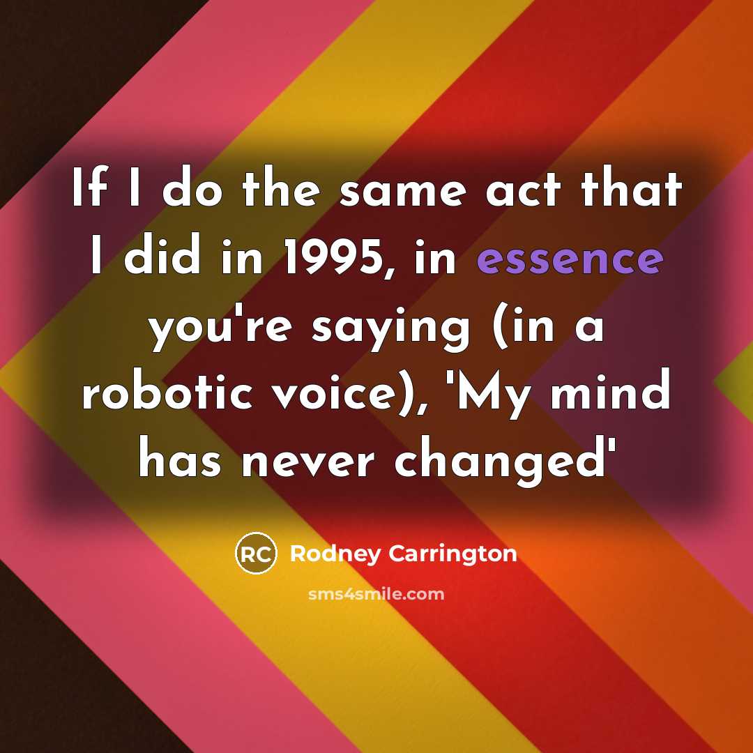“If I do the same act that I did in…” quote by Rodney Carrington
