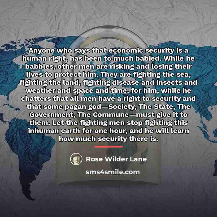 “Anyone who says that economic security is a human right,…” quote by Rose Wilder Lane