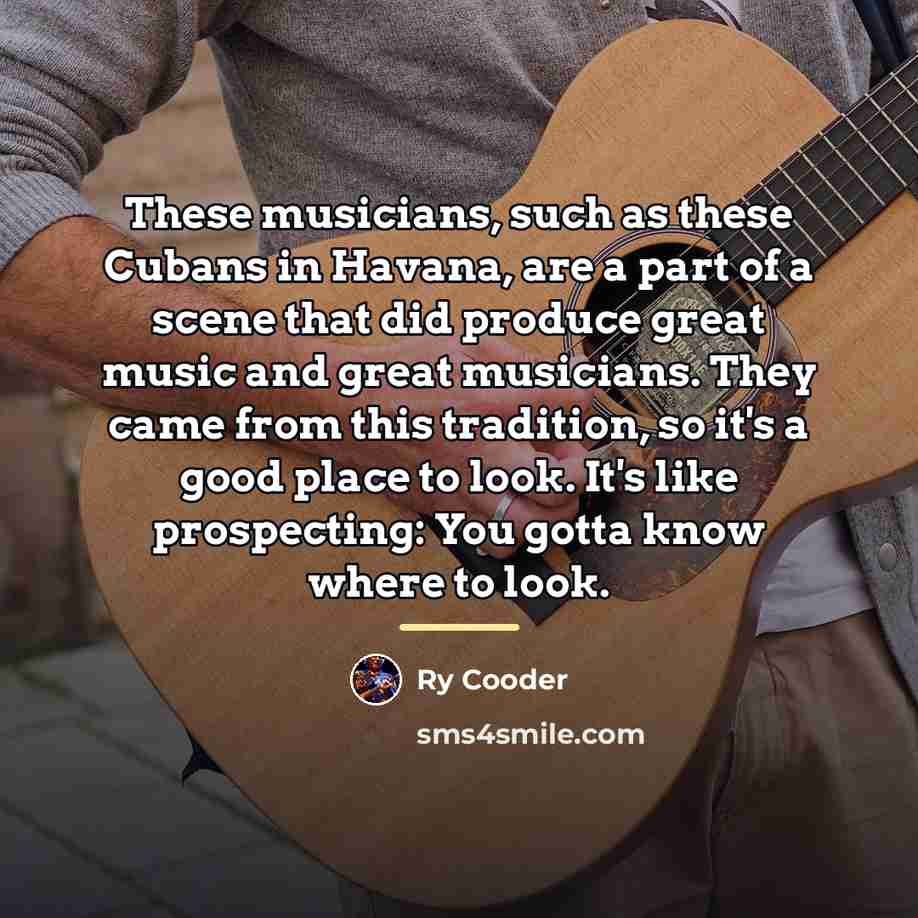 “These musicians, such as these Cubans in Havana, are a…” quote by Ry Cooder