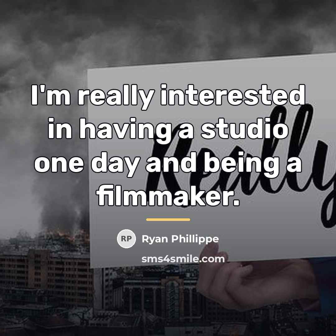 “I'm really interested in having a studio one day and…” quote by Ryan Phillippe
