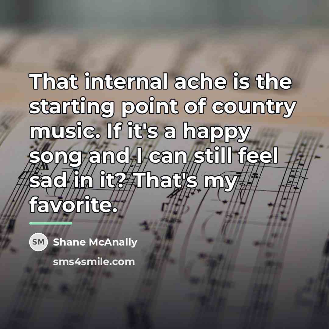 “That internal ache is the starting point of country music.…” quote by Shane McAnally