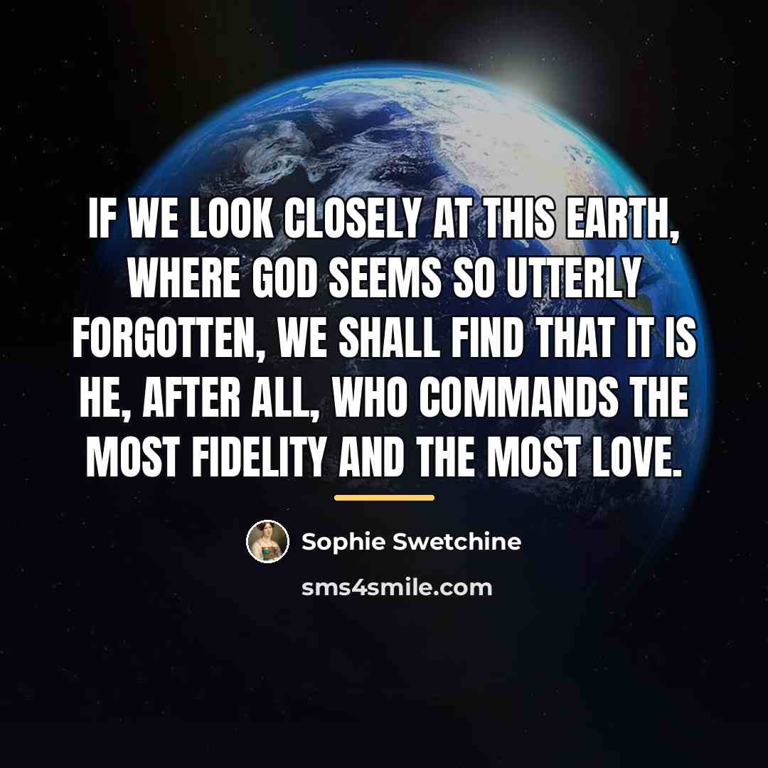 “If we look closely at this earth, where God seems…” quote by Sophie Swetchine