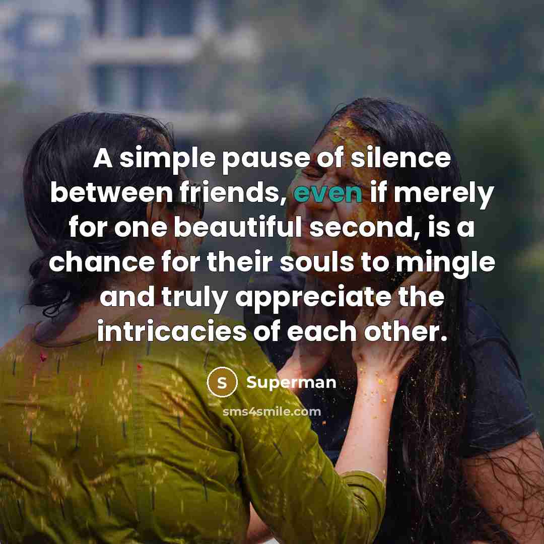 “A simple pause of silence between friends, even if merely…” quote by Superman