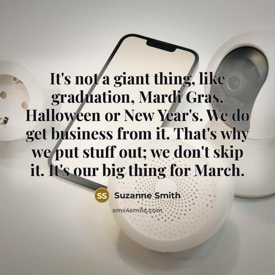 “It's not a giant thing, like graduation, Mardi Gras, Halloween…” quote by Suzanne Smith