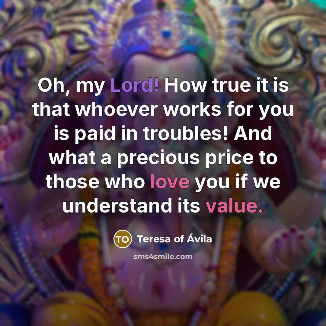 “Oh, my Lord! How true it is that whoever works…” quote by Teresa of Avila