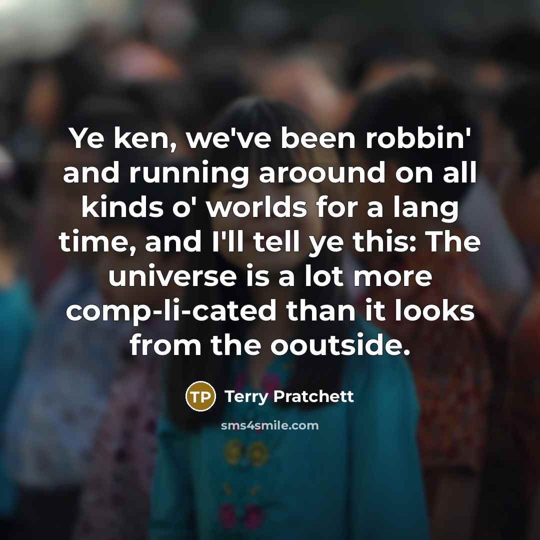 “Ye ken, we've been robbin' and running aroound on all…” quote by Terry Pratchett
