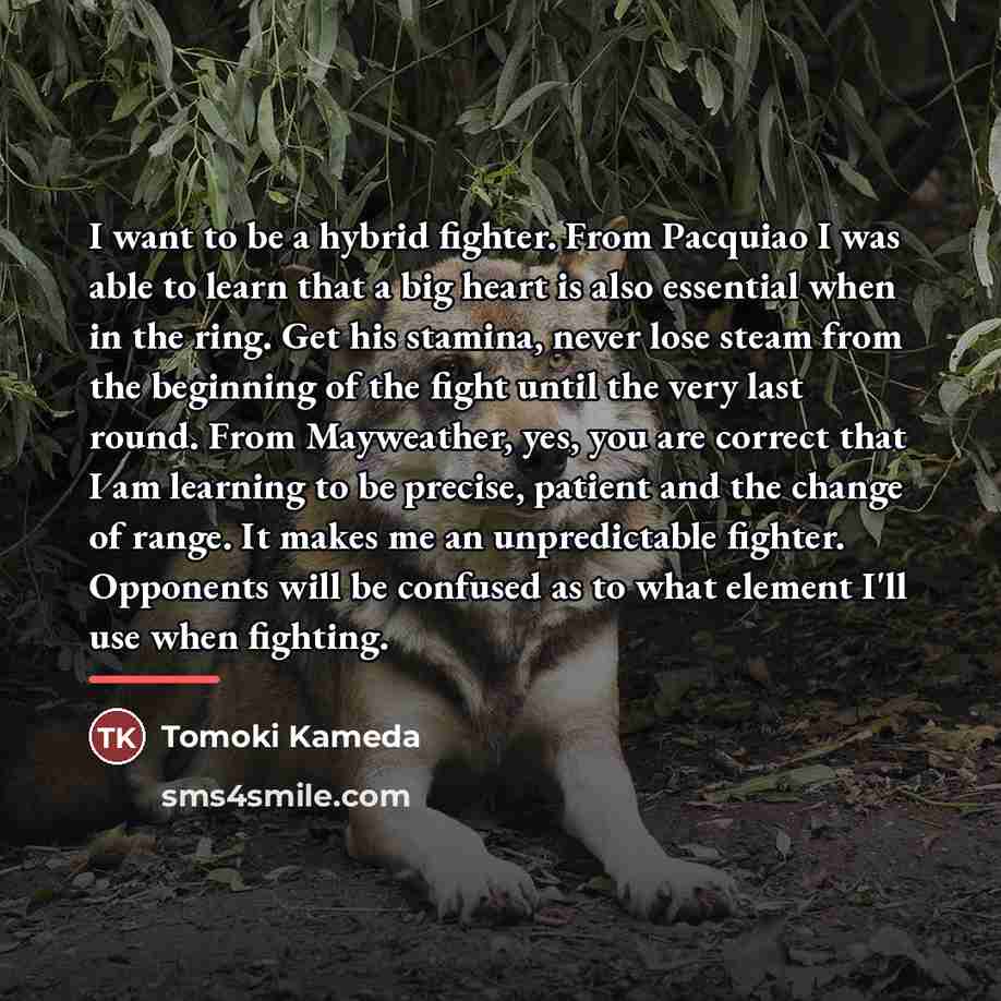 “I want to be a hybrid fighter. From Pacquiao I…” quote by Tomoki Kameda