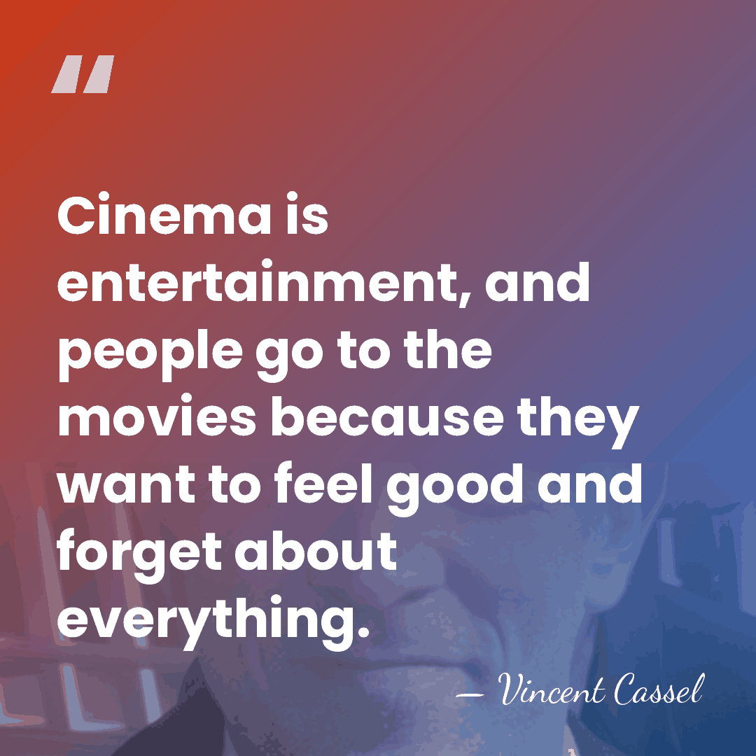 Cinema is entertainment, and people go to the movies because they want&hellip; - Vincent Cassel
