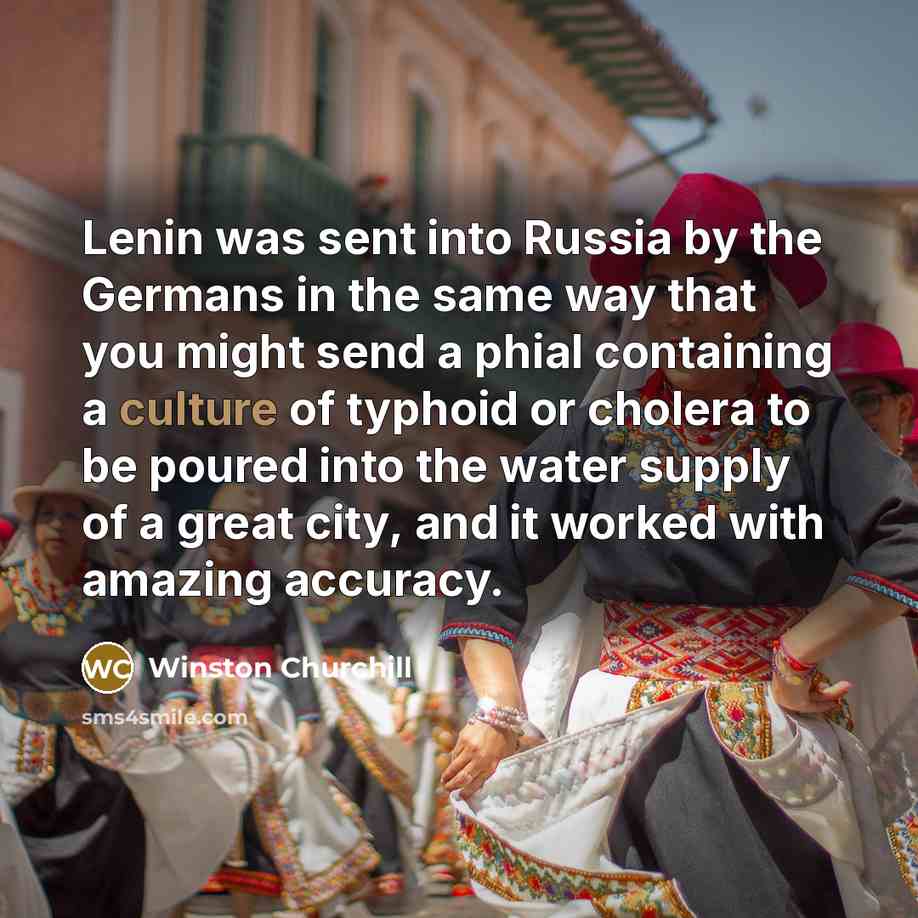 “Lenin was sent into Russia by the Germans in the…” quote by Winston Churchill