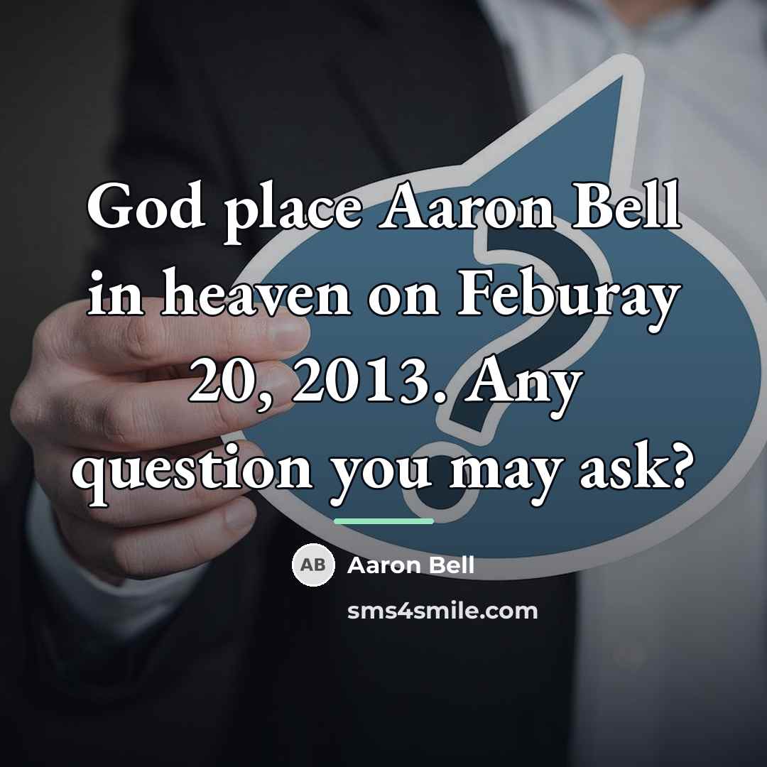 “God place Aaron Bell in heaven on Feburay 20, 2013.…” quote by Aaron Bell