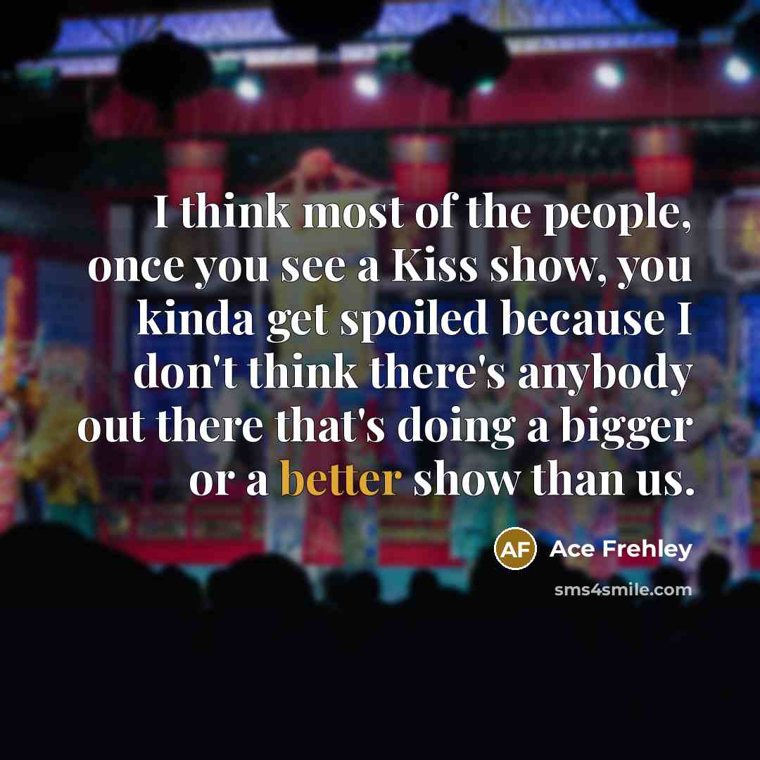 “I think most of the people, once you see a…” quote by Ace Frehley