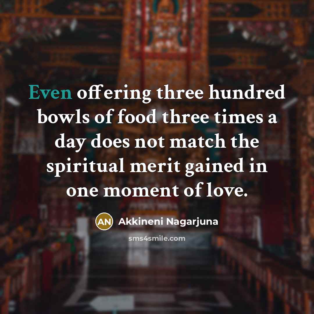 “Even offering three hundred bowls of food three times a…” quote by Akkineni Nagarjuna