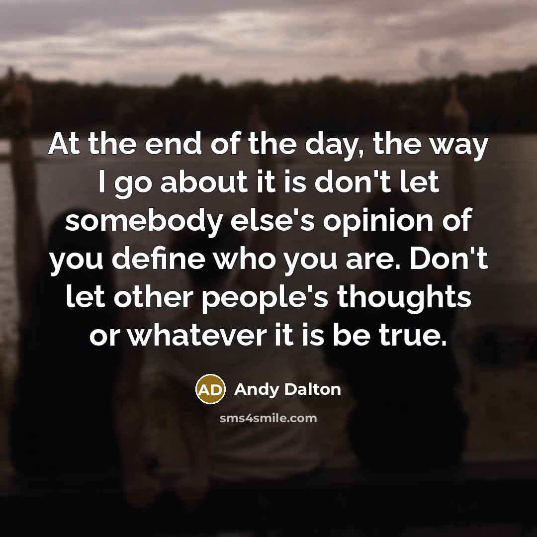 “At the end of the day, the way I go…” quote by Andy Dalton