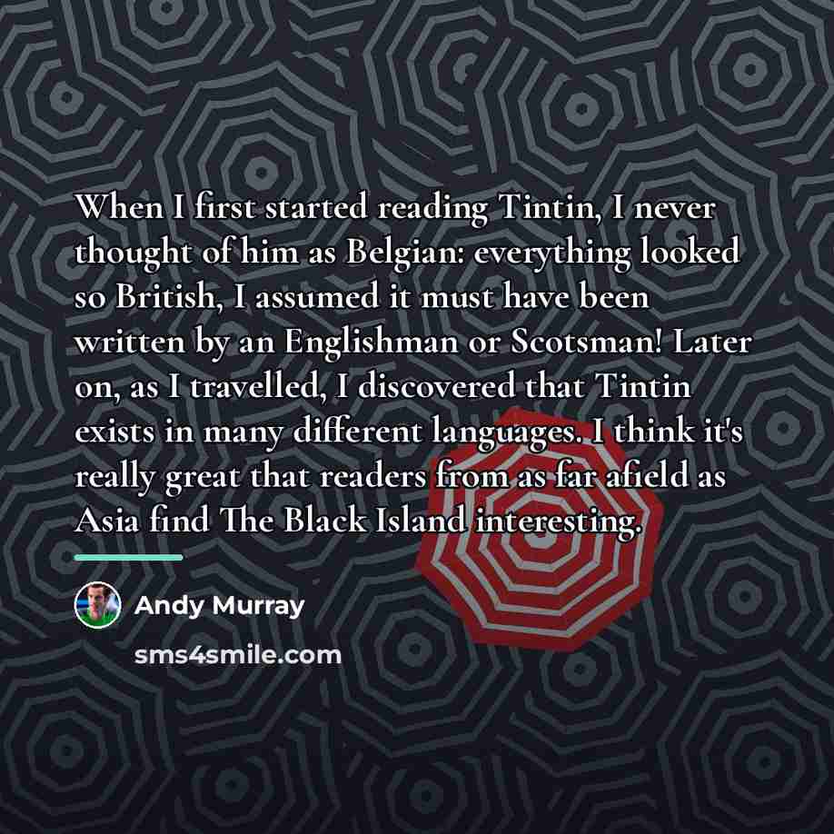 “When I first started reading Tintin, I never thought of…” quote by Andy Murray