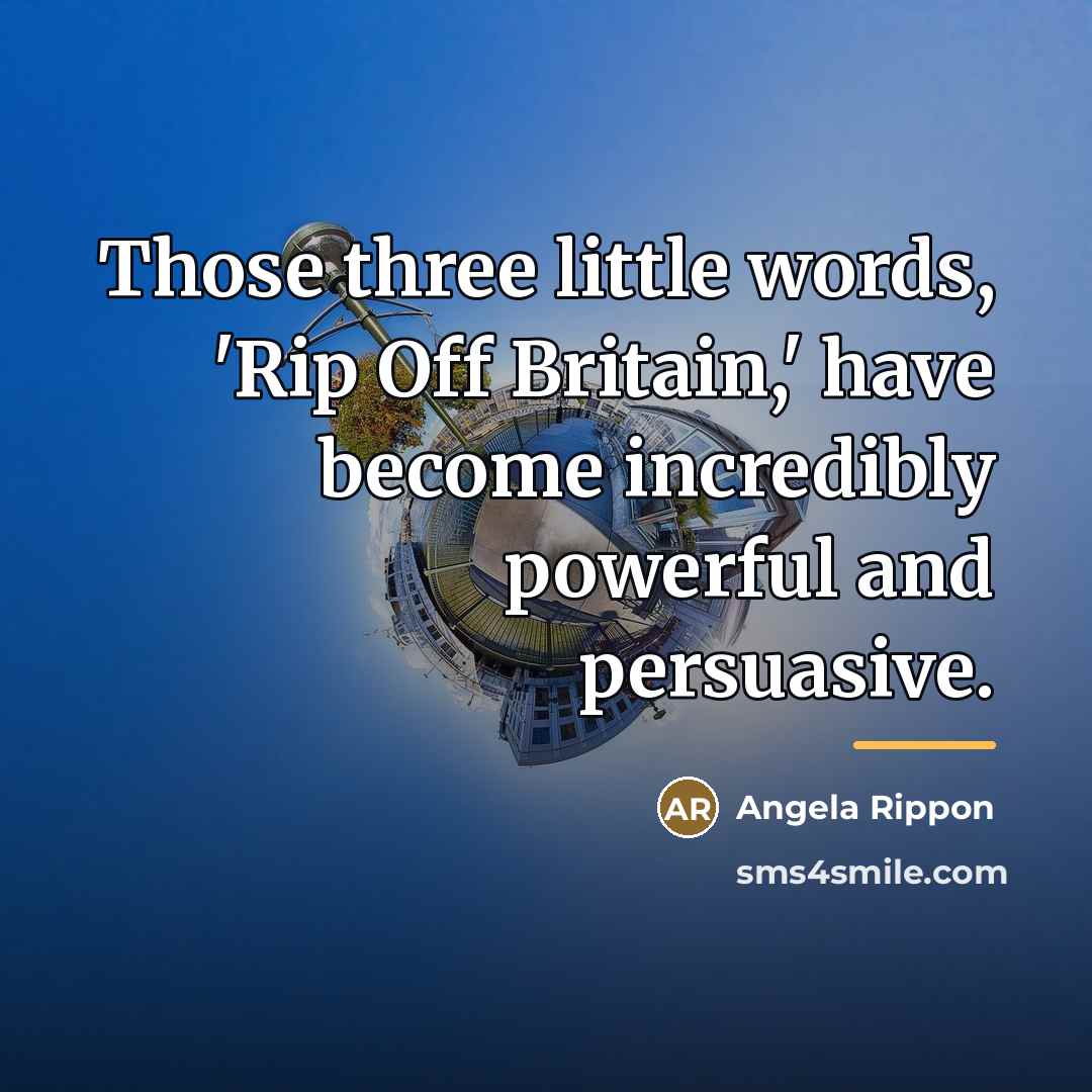 “Those three little words, 'Rip Off Britain,' have become incredibly…” quote by Angela Rippon