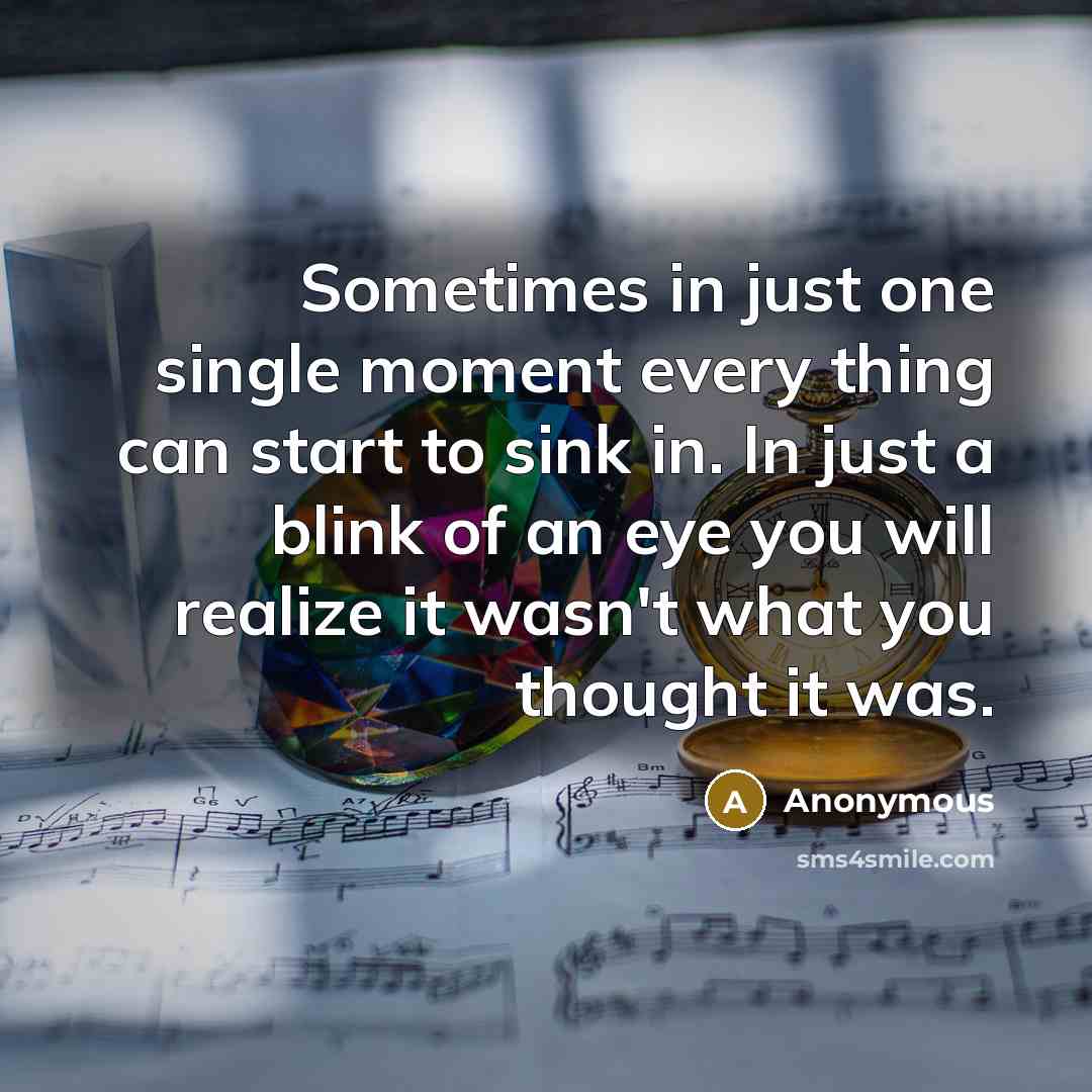 “Sometimes in just one single moment every thing can start…” quote by Anonymous