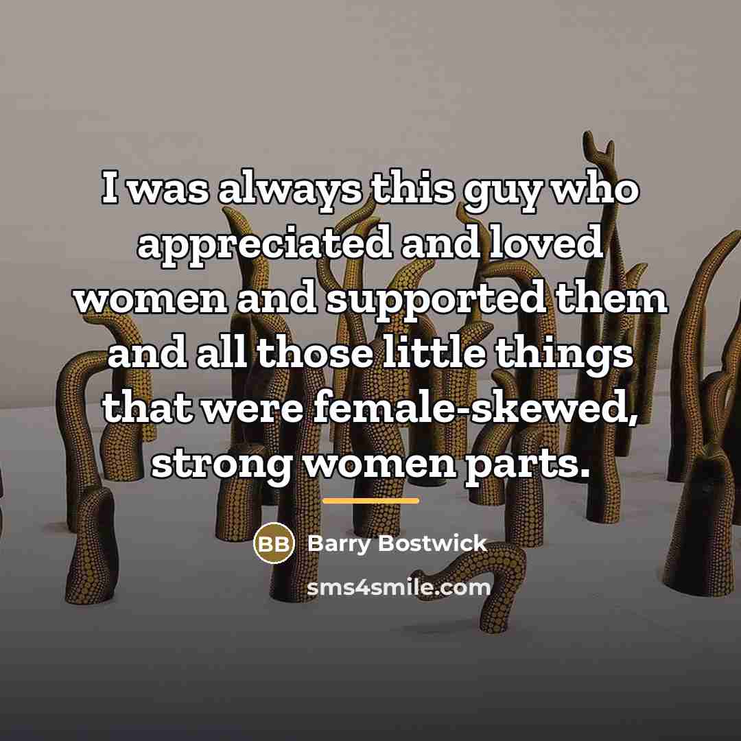 “I was always this guy who appreciated and loved women…” quote by Barry Bostwick