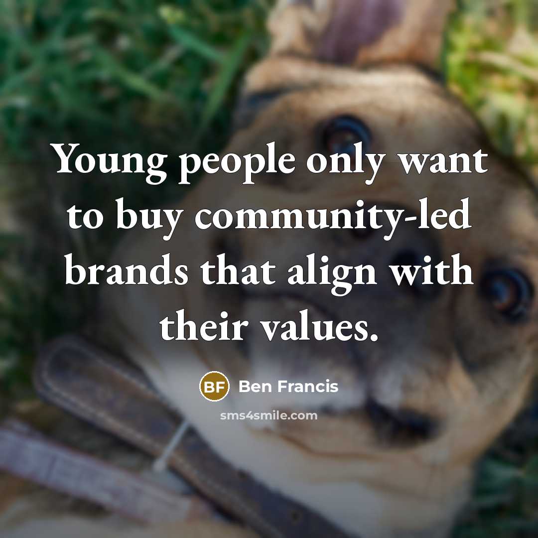 “Young people only want to buy community-led brands that align…” quote by Ben Francis
