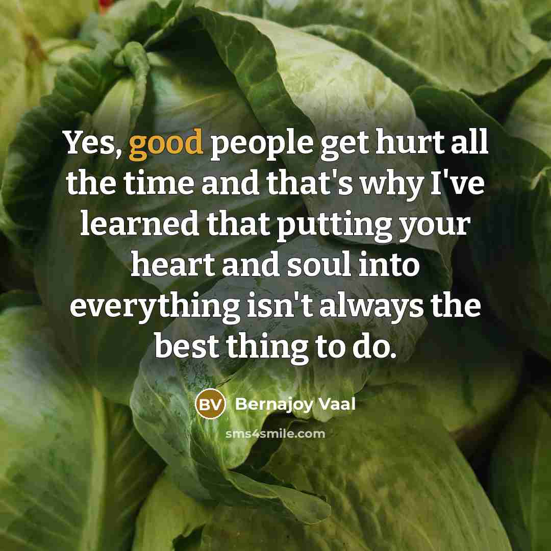 “Yes, good people get hurt all the time and that's…” quote by Bernajoy Vaal
