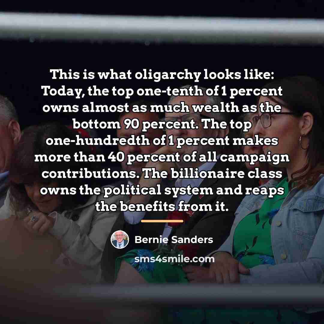 “This is what oligarchy looks like: Today, the top one-tenth…” quote by Bernie Sanders