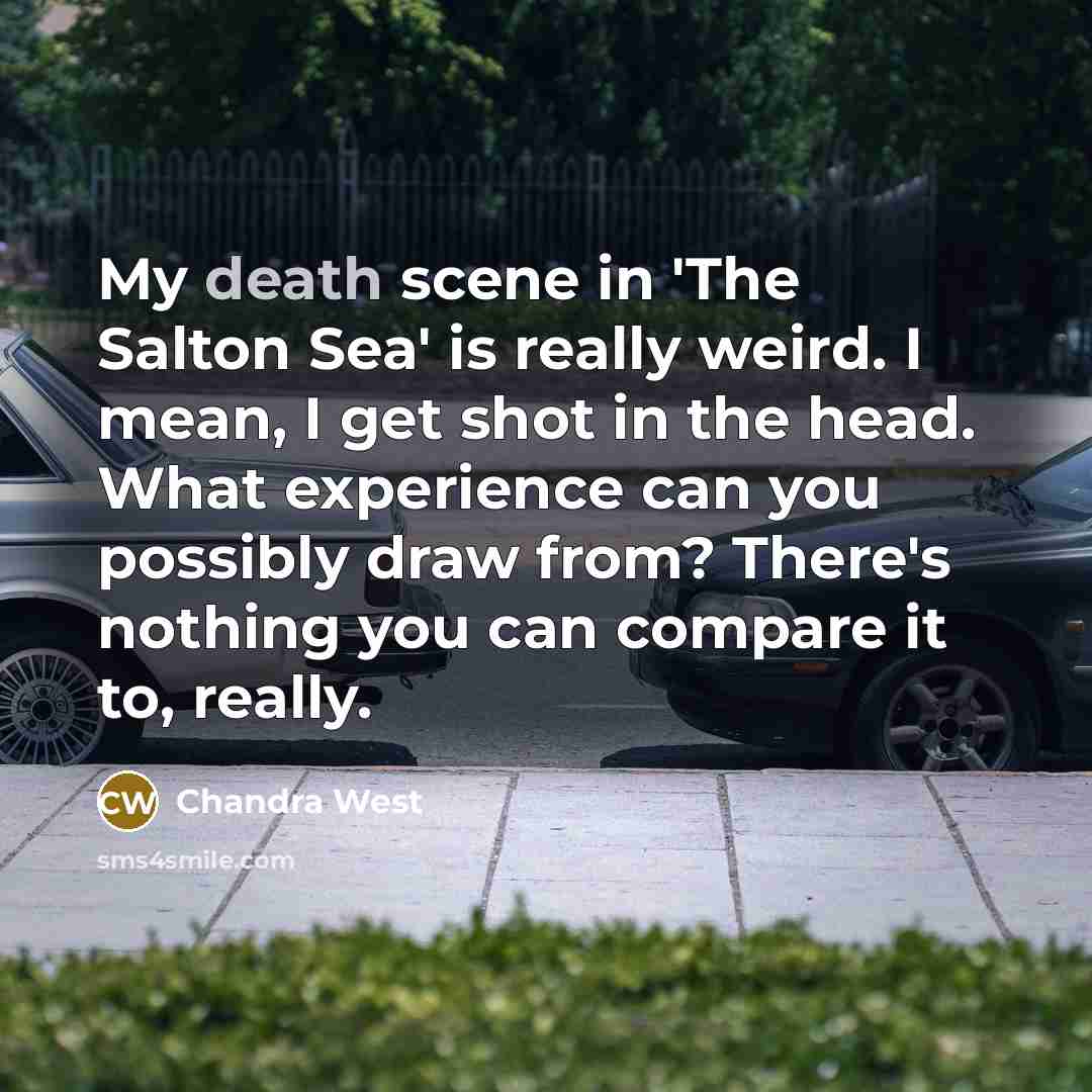 “My death scene in 'The Salton Sea' is really weird.…” quote by Chandra West