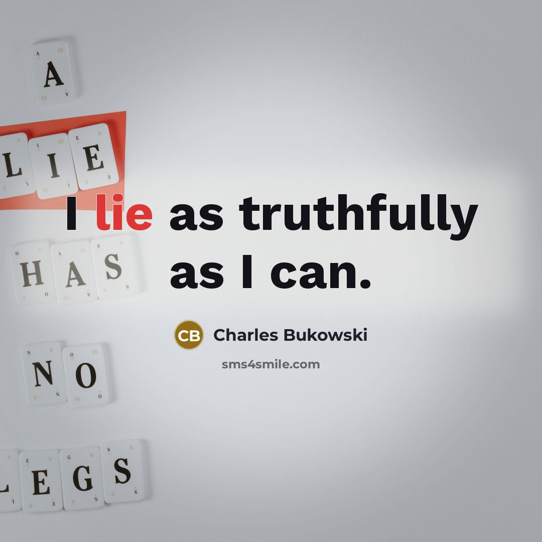 “I lie as truthfully as I can.…” quote by Charles Bukowski