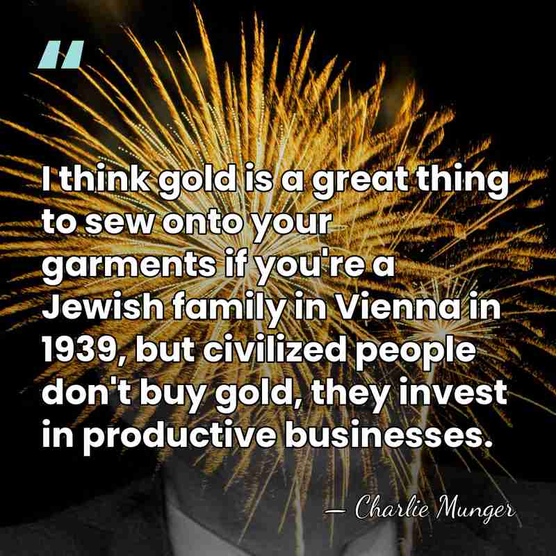 I think gold is a great thing to sew onto your garments&hellip; - Charlie Munger