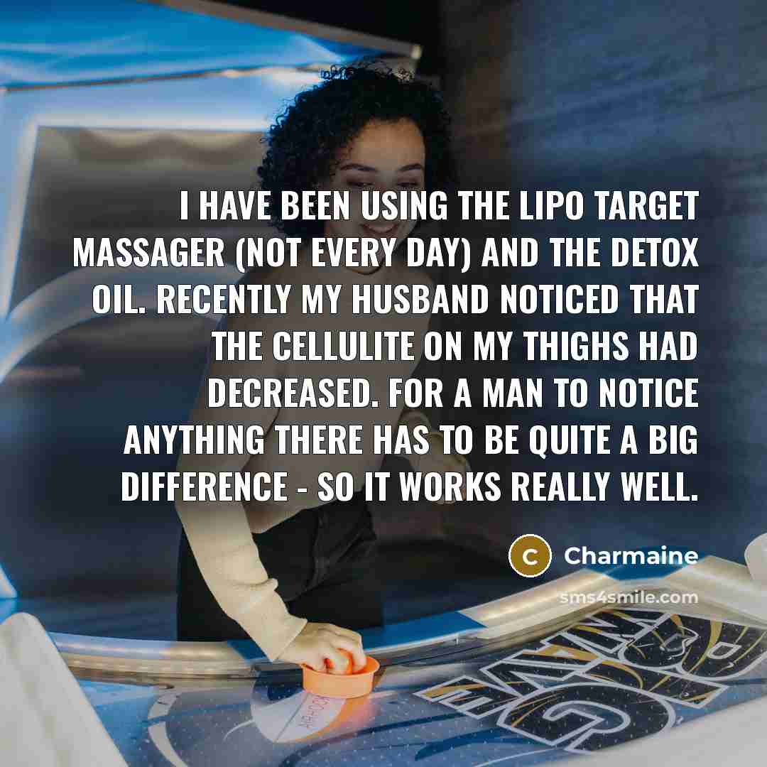 “I have been using the Lipo Target Massager (not every…” quote by Charmaine